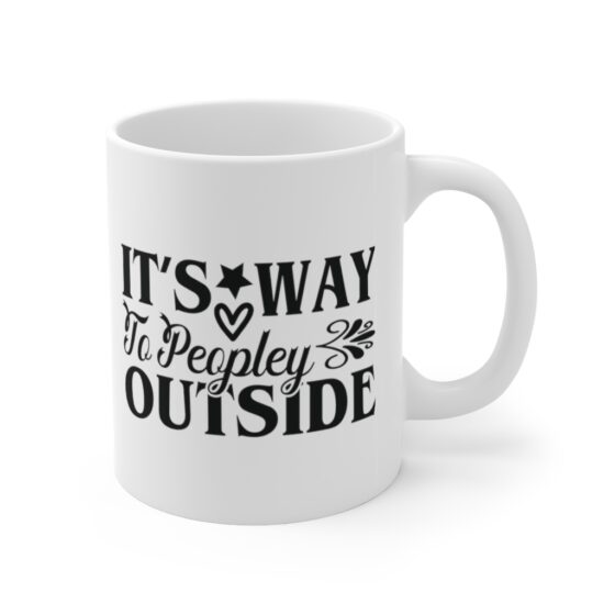 "It's Way To Peopley Outside" - Funny Double Sided Print - White Ceramic Mug 11oz - Image 3