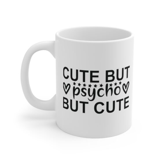 "Cute But Psycho But Cute" - Funny Double Sided Print - White Ceramic Mug 11oz
