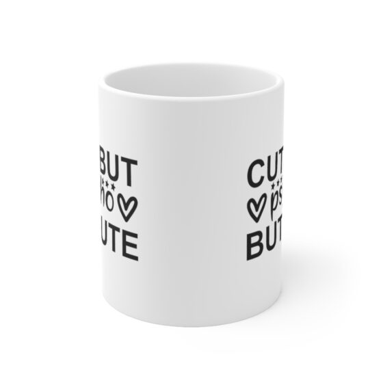"Cute But Psycho But Cute" - Funny Double Sided Print - White Ceramic Mug 11oz - Image 2