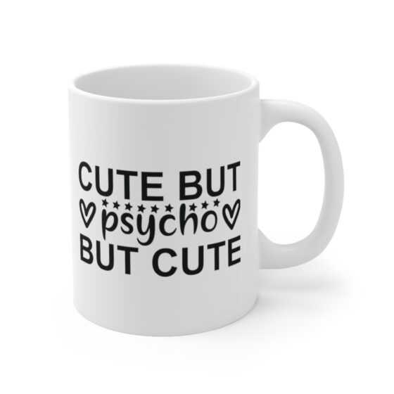 "Cute But Psycho But Cute" - Funny Double Sided Print - White Ceramic Mug 11oz - Image 3