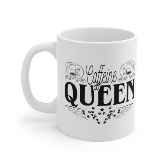 "Caffeine Queen" - Funny Double Sided Print - White Ceramic Mug 11oz