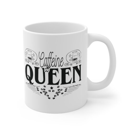 "Caffeine Queen" - Funny Double Sided Print - White Ceramic Mug 11oz - Image 3