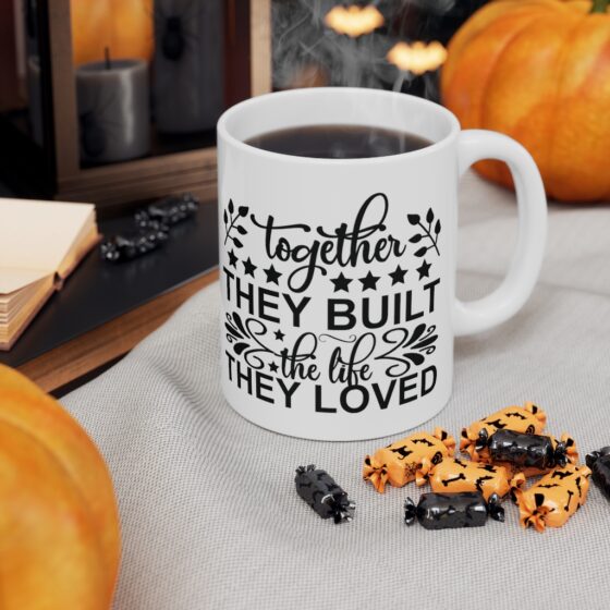 "Together They Built The Life They Loved" - Funny Double Sided Print - White Ceramic Mug 11oz - Image 7