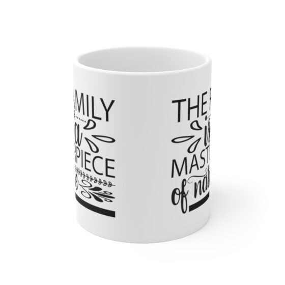 "The Family is a Masterpiece of Nature" - Funny Double Sided Print - White Ceramic Mug 11oz - Image 2