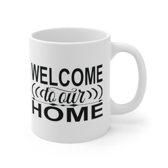 "Welcome to Our Home" - Funny Double Sided Print - White Ceramic Mug 11oz - Image 3