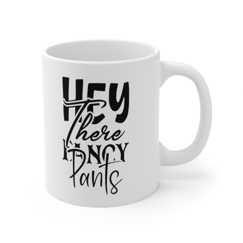 "Hey There Fancy Pants" - Funny Double Sided Print - White Ceramic Mug 11oz - Image 3