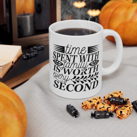 "Time Spent with Family is Worth Every Second" - Funny Double Sided Print - White Ceramic Mug 11oz - Image 7