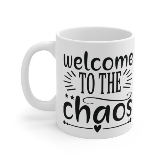 "Welcome to the Chaos" - Funny Double Sided Print - White Ceramic Mug 11oz