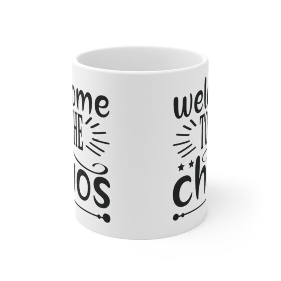 "Welcome to the Chaos" - Funny Double Sided Print - White Ceramic Mug 11oz - Image 2