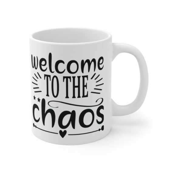 "Welcome to the Chaos" - Funny Double Sided Print - White Ceramic Mug 11oz - Image 3