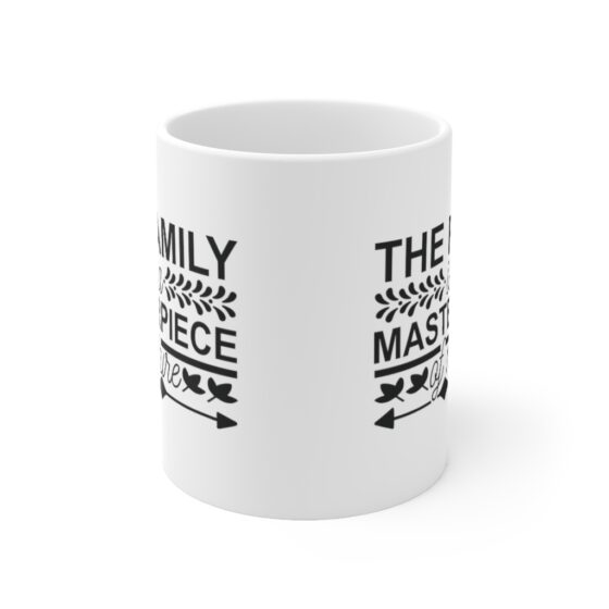 "The Family is a Masterpiece of Nature" - Funny Double Sided Print - White Ceramic Mug 11oz - Image 2