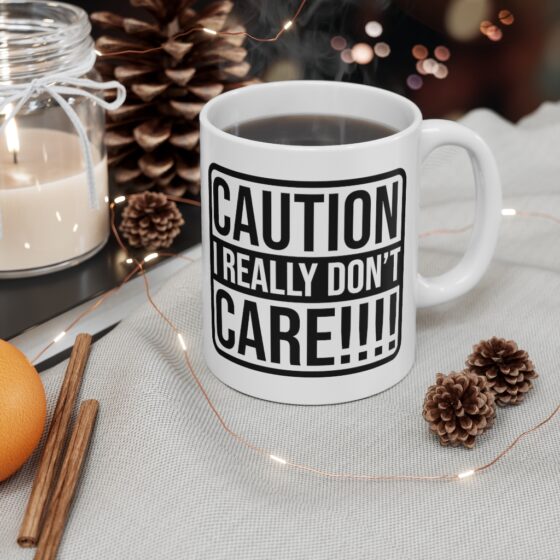 "Caution: I Really Don't Care!!!!" - Funny Double Sided Print - White Ceramic Mug 11oz - Image 4
