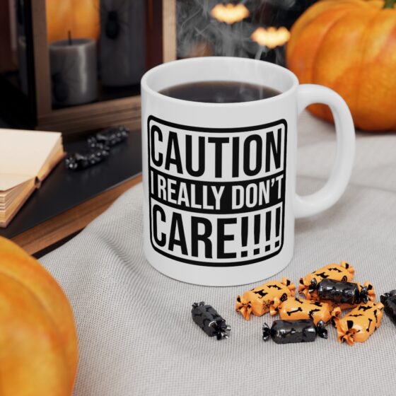 "Caution: I Really Don't Care!!!!" - Funny Double Sided Print - White Ceramic Mug 11oz - Image 7