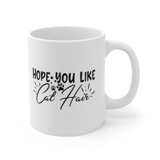 "Hope You Like Cat Hair" - Funny Double Sided Print - White Ceramic Mug 11oz - Image 3