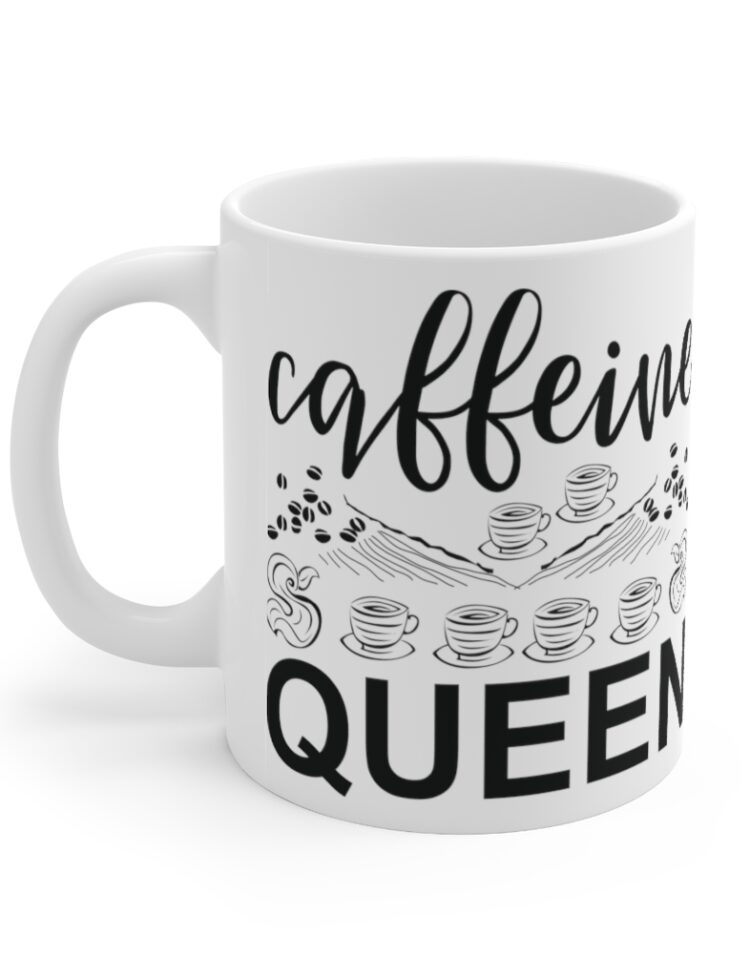 "Caffeine Queen" - Funny Double Sided Print - White Ceramic Mug 11oz