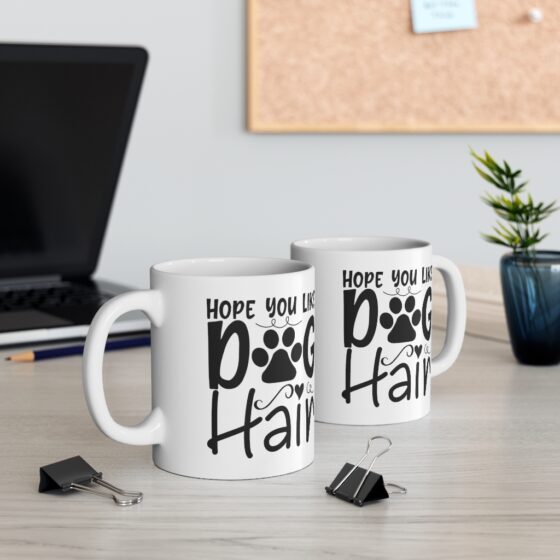 "Hope You Like Dog Hair" - Funny Double Sided Print - White Ceramic Mug 11oz - Image 5