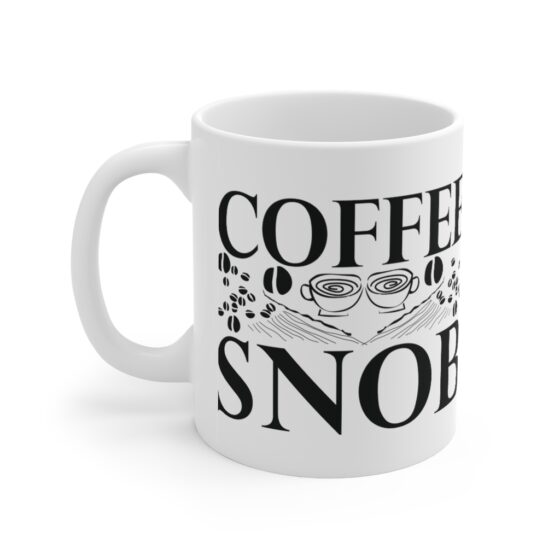 "Coffee Snob" - Funny Double Sided Print - White Ceramic Mug 11oz