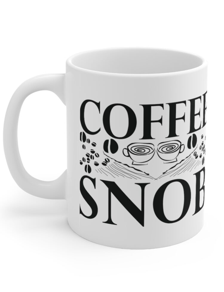"Coffee Snob" - Funny Double Sided Print - White Ceramic Mug 11oz