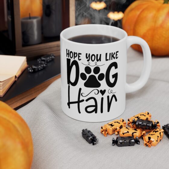 "Hope You Like Dog Hair" - Funny Double Sided Print - White Ceramic Mug 11oz - Image 7