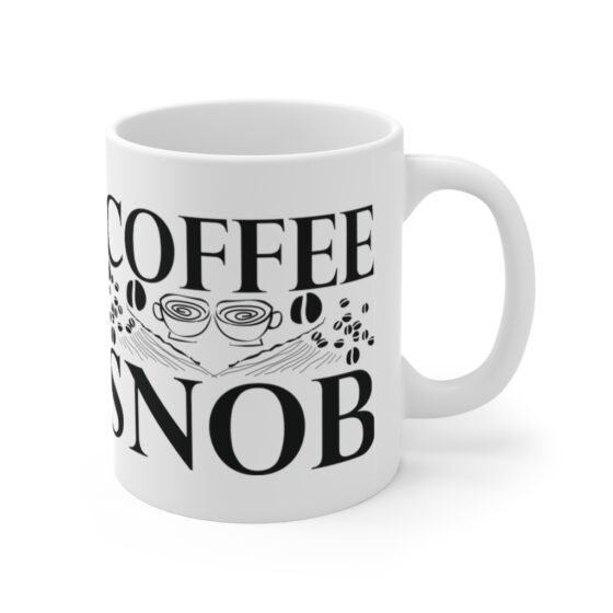 "Coffee Snob" - Funny Double Sided Print - White Ceramic Mug 11oz - Image 3