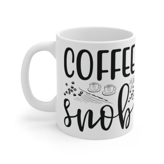 "Coffee Snob" - Funny Double Sided Print - White Ceramic Mug 11oz