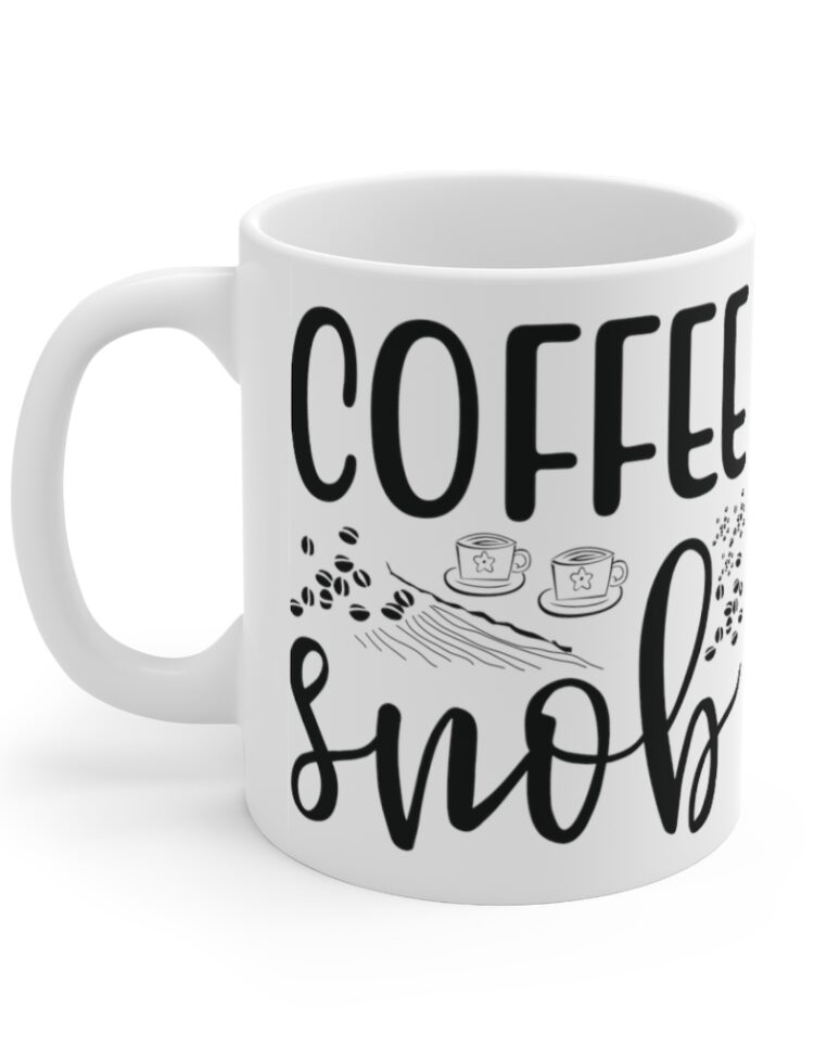 "Coffee Snob" - Funny Double Sided Print - White Ceramic Mug 11oz