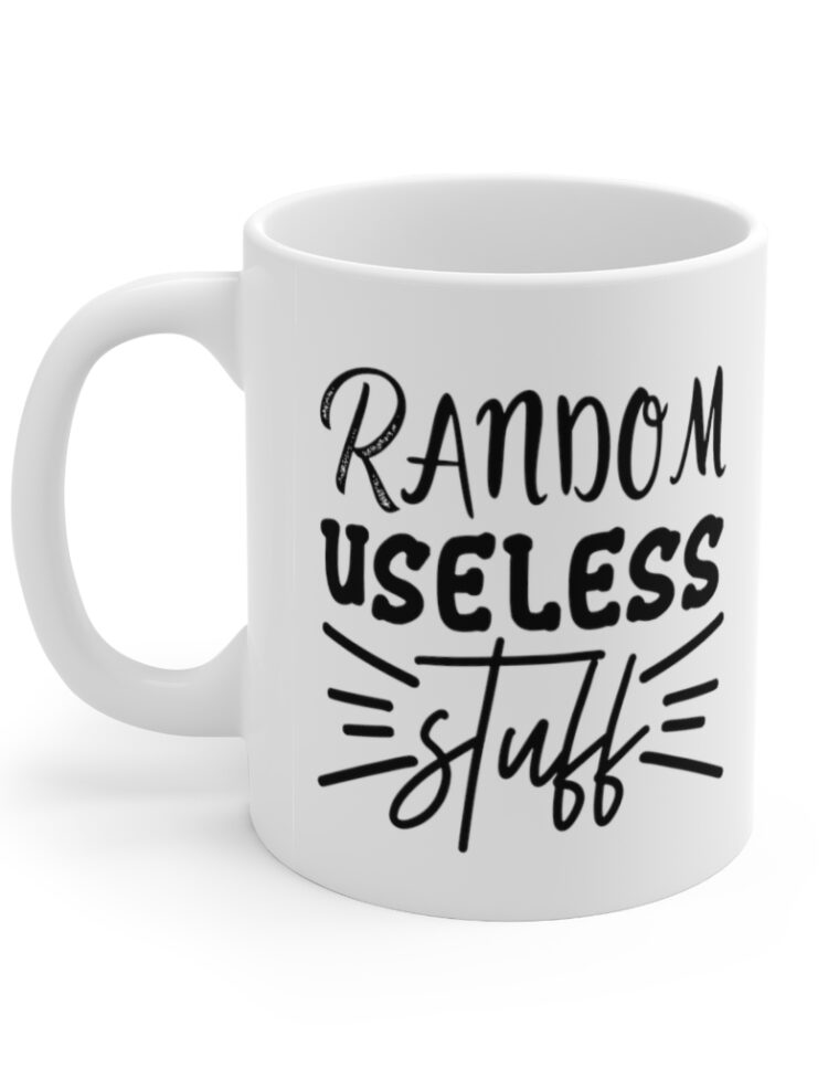 "Random Useless Stuff" - Funny Double Sided Print - White Ceramic Mug 11oz