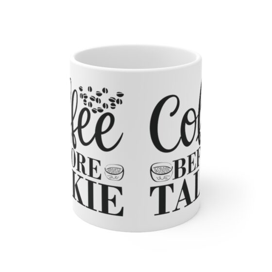 "Coffee Before Talkie" - Funny Double Sided Print - White Ceramic Mug 11oz - Image 2