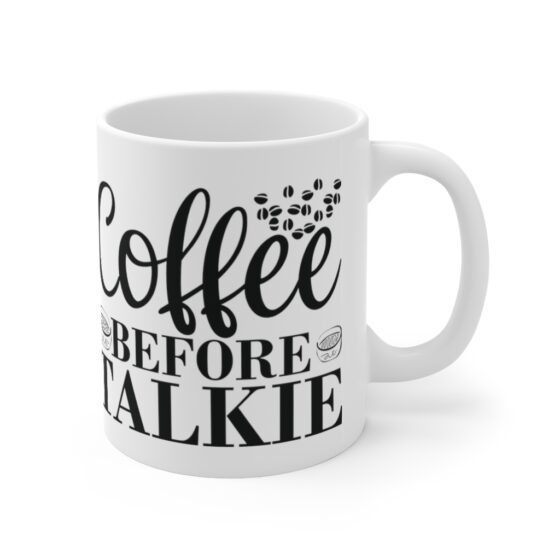 "Coffee Before Talkie" - Funny Double Sided Print - White Ceramic Mug 11oz - Image 3