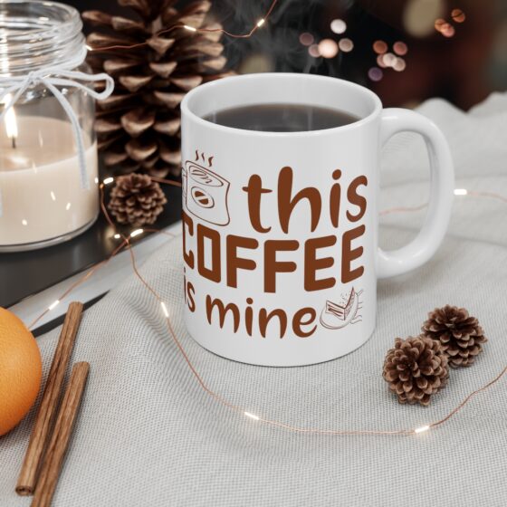 "This Coffee is Mine" - Funny Double Sided Print - White Ceramic Mug 11oz - Image 4