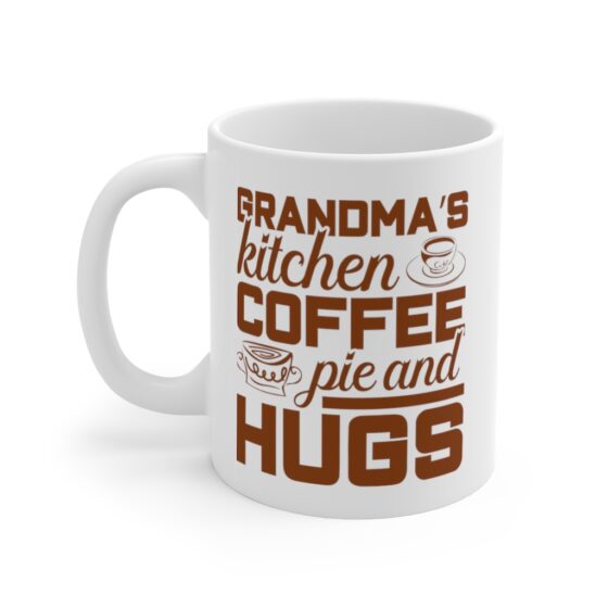 "Grandma's Kitchen Coffee Pie and Hugs" - Funny Double Sided Print - White Ceramic Mug 11oz