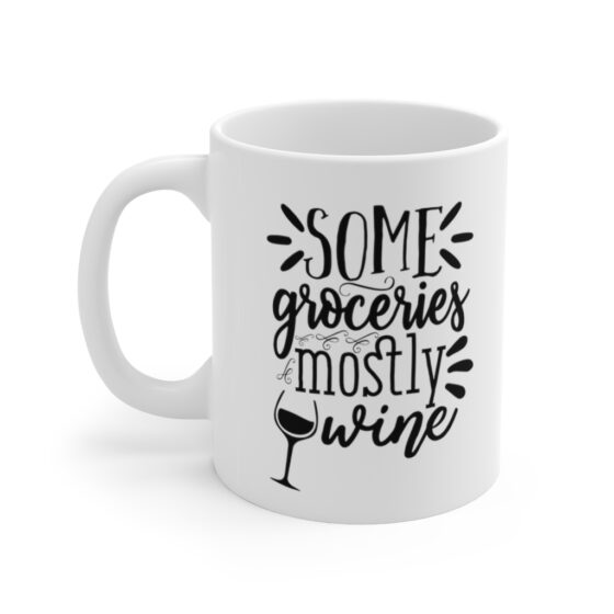 "Some Groceries Mostly Wine" - Funny Double Sided Print - White Ceramic Mug 11oz