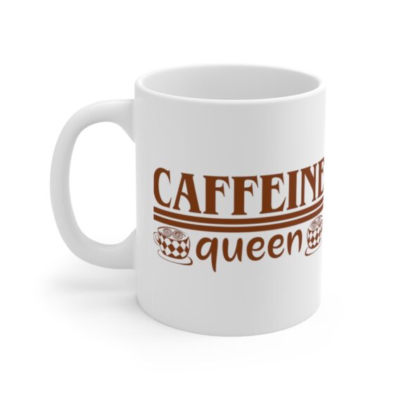 "Caffeine Queen" - Funny Double Sided Print - White Ceramic Mug 11oz