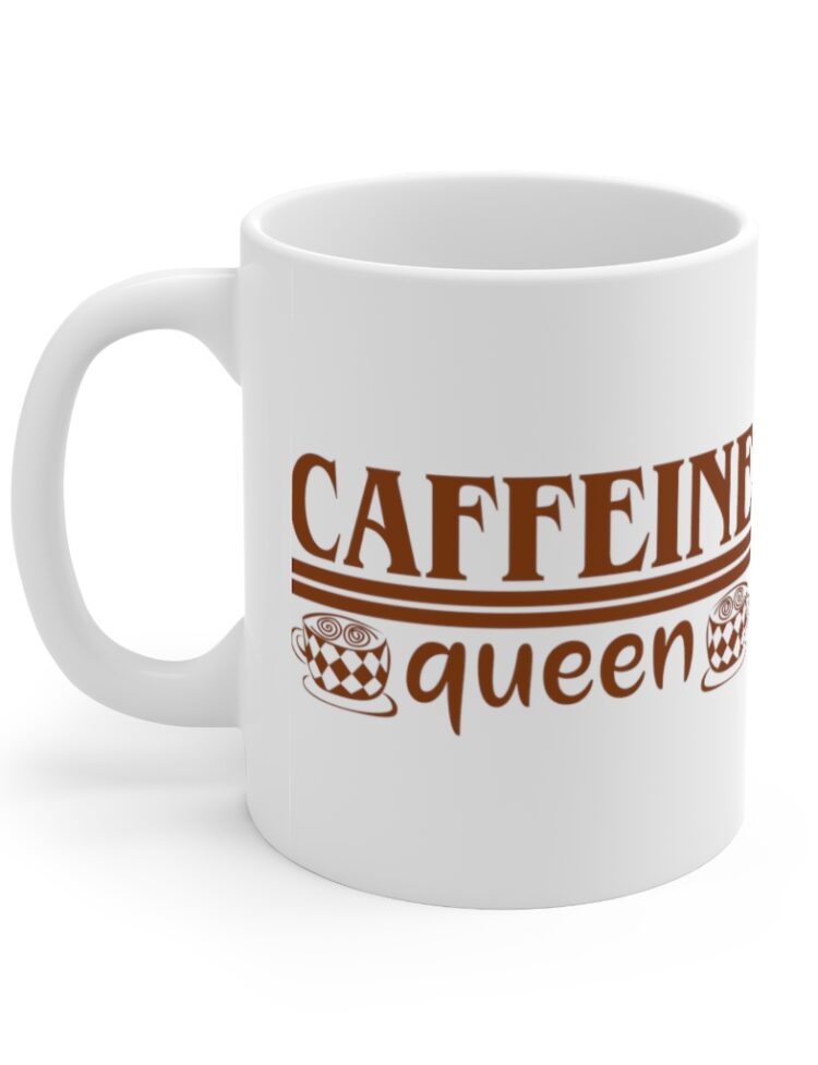 "Caffeine Queen" - Funny Double Sided Print - White Ceramic Mug 11oz