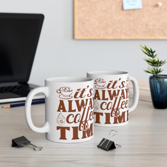 "It's Always Coffee Time" - Funny Double Sided Print - White Ceramic Mug 11oz - Image 5