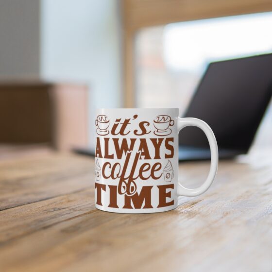 "It's Always Coffee Time" - Funny Double Sided Print - White Ceramic Mug 11oz - Image 6