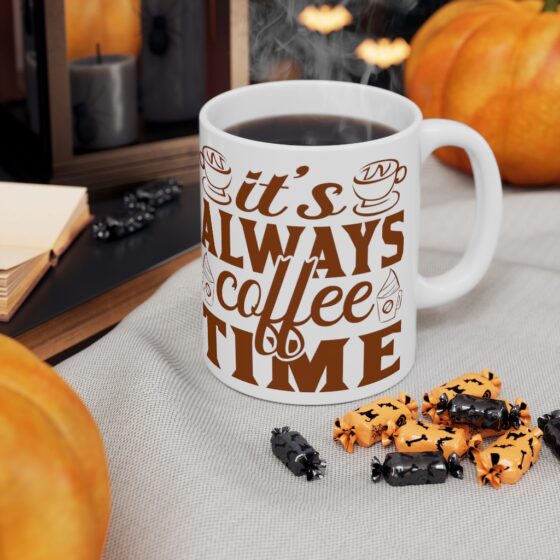 "It's Always Coffee Time" - Funny Double Sided Print - White Ceramic Mug 11oz - Image 7