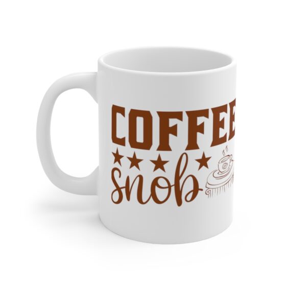 "Coffee Snob" - Funny Double Sided Print - White Ceramic Mug 11oz