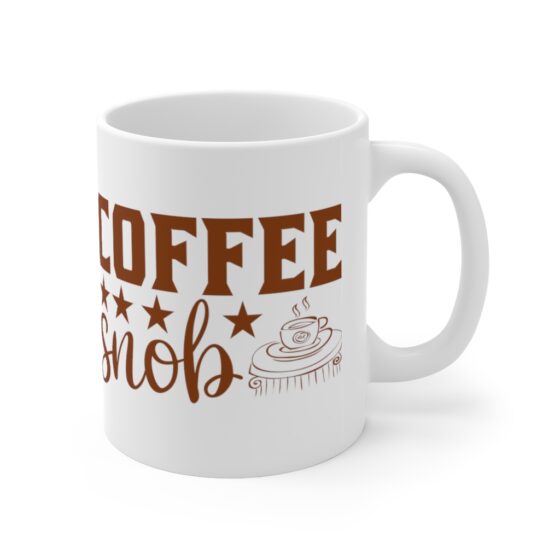 "Coffee Snob" - Funny Double Sided Print - White Ceramic Mug 11oz - Image 3
