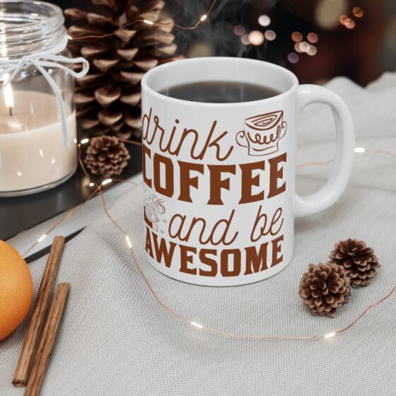 "Drink Coffee and Be Awesome" - Funny Double Sided Print - White Ceramic Mug 11oz - Image 4