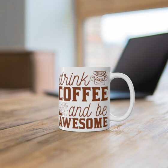 "Drink Coffee and Be Awesome" - Funny Double Sided Print - White Ceramic Mug 11oz - Image 6