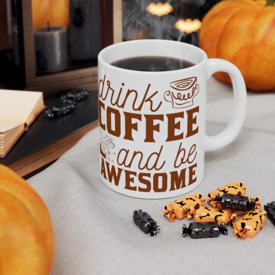 "Drink Coffee and Be Awesome" - Funny Double Sided Print - White Ceramic Mug 11oz - Image 7