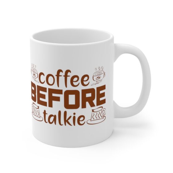 "Coffee Before Talkie" - Funny Double Sided Print - White Ceramic Mug 11oz - Image 3