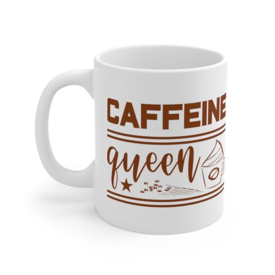 "Caffeine Queen" - Funny Double Sided Print - White Ceramic Mug 11oz