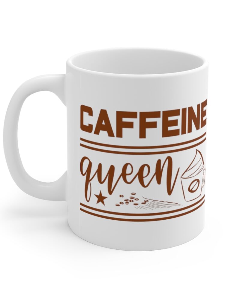 "Caffeine Queen" - Funny Double Sided Print - White Ceramic Mug 11oz