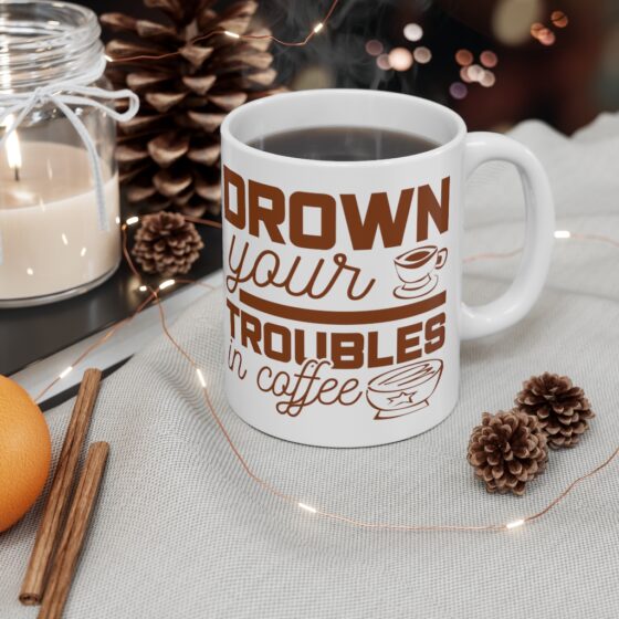 "Drown Your Troubles in Coffee" - Funny Double Sided Print - White Ceramic Mug 11oz - Image 4