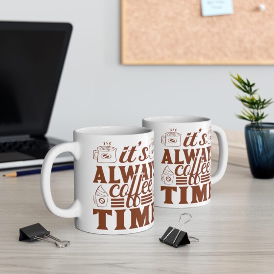 "It's Always Coffee Time" - Funny Double Sided Print - White Ceramic Mug 11oz - Image 5