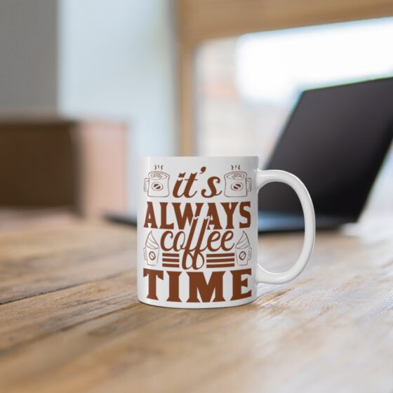 "It's Always Coffee Time" - Funny Double Sided Print - White Ceramic Mug 11oz - Image 6