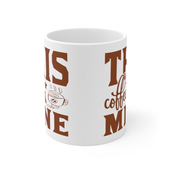 "This Coffee is Mine" - Funny Double Sided Print - White Ceramic Mug 11oz - Image 2