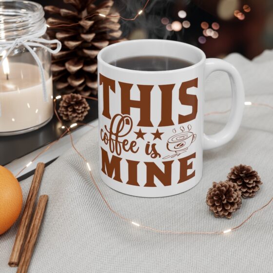 "This Coffee is Mine" - Funny Double Sided Print - White Ceramic Mug 11oz - Image 4